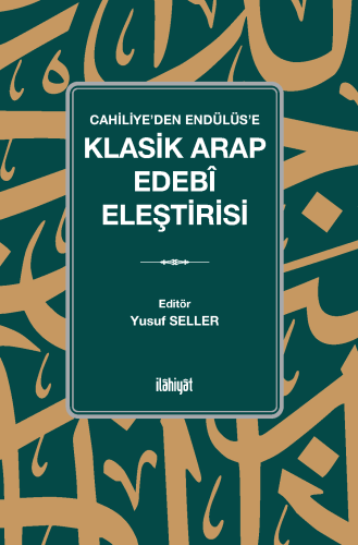 Cahiliye'den Endülüs'en Klasik Arap Edebî Eleştirisi