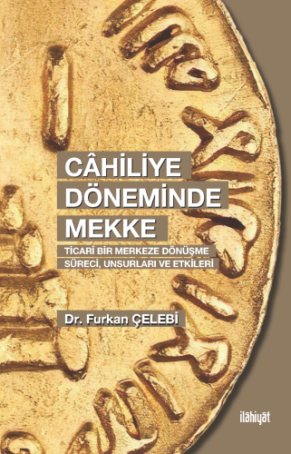 Câhiliye Döneminde Mekke n(Ticarî Bir Merkeze Dönüşme Süreci, Unsurlar