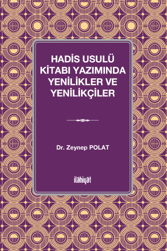 Hadis Usulü Kitabı Yazımında Yenilikler ve Yenilikçiler