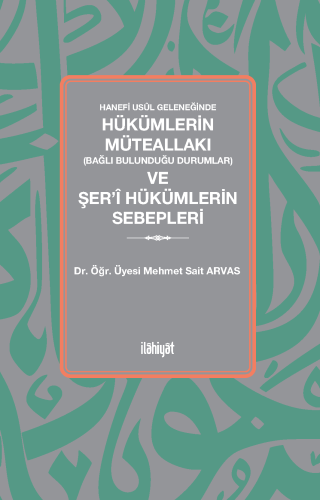 Hanefi Usûl Geleneğinde nHükümlerin Müteallakı (Bağlı Bulunduğu Duruml