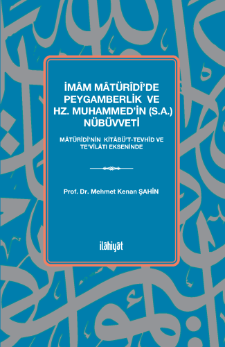 İmâm Mâtürîdî'de Peygamberlik ve Hz. Muhammed'in (s.a.) Nübüvveti