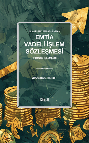 İslam Hukuku Açısından nEmtia Vadeli İşlem Sözleşmesin (Future İşlemle