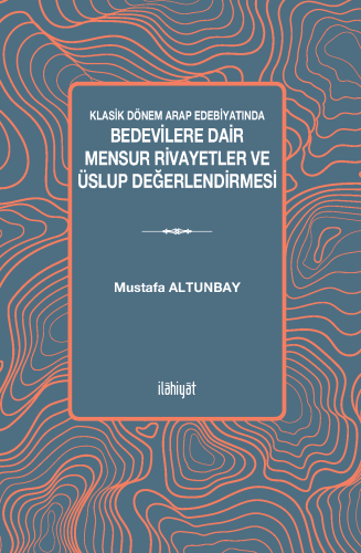 Klasik Dönem Arap Edebiyatında Bedevilere Dair Mensur Rivayetler ve Üs