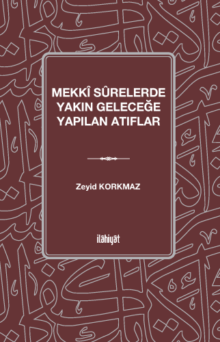 Mekkî Sûrelerde Yakın Geleceğe Yapılan Atıflar