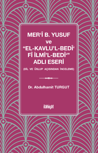 Mer‘î b. Yusuf ve “el-Kavlu'l-Bedî‘ Fî İlmi'l-Bedî‘” Adlı Eseri