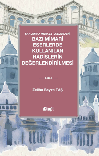 Şanlıurfa Merkez İlçelerdeki nBazı Mimari Eserlerde Kullanılan Hadisle