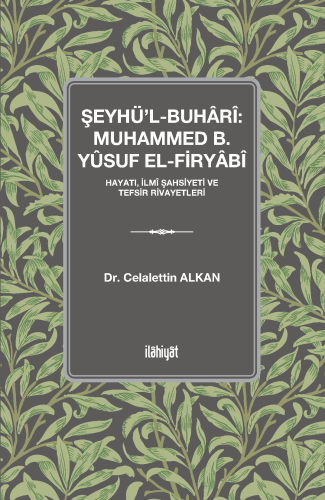 Şeyhü'l-Buhârî: Muhammed b. Yûsuf el-Firyâbî