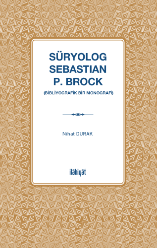 Süryolog Sebastian P. Brock n(Bibliyografik Bir Monografi)