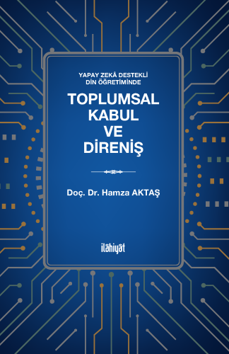 Yapay Zekâ Destekli Din Öğretiminde nToplumsal Kabul ve Direniş